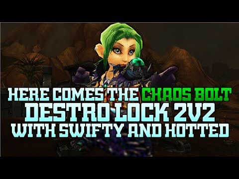 HERE COMES THE CHAOS BOLT! Destro Lock 2v2 Arenas with Swifty & Hotted