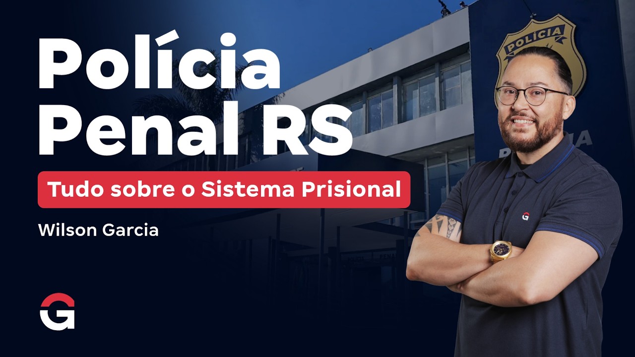Concurso Polícia Penal RS | Sistema Prisional: O que você precisa saber