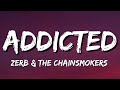 Zerb & The Chainsmokers - Addicted (Lyrics)