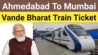 Ahmedabad To Mumbai Vande Bharat Express Ticket How To Book Online