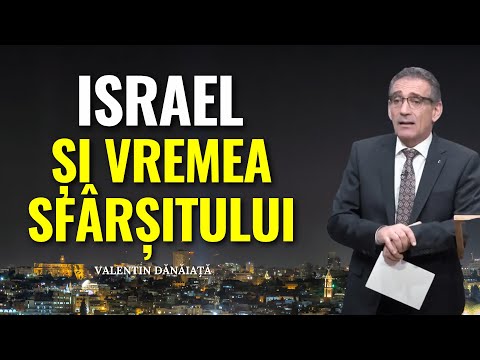 Valentin Dănăiață - Israel și profețiile apocaliptice - semnele timpului - predici creștine