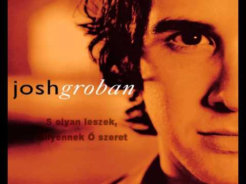 Josh Groban - You Raise Me Up (magyarul)