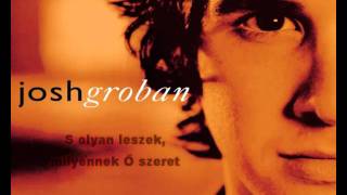 Josh Groban - You Raise Me Up (magyarul)