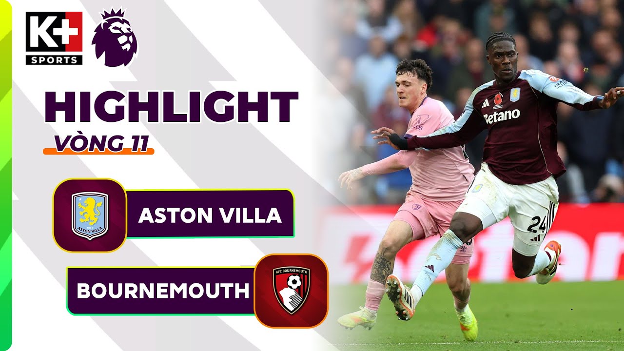 ASTON VILLA - BOURNEMOUTH | MÃN NHÃN SIÊU PHẨM, ĐIỂM NHẤN TỪ DIBU MARTINEZ | NGOẠI HẠNG ANH 25/26
