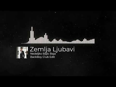 Nedeljko Bajic Baja - Zemlja Ljubavi (BackBoy Club Remix)