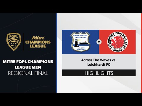 Mitre FQPL Champions League Regional Final - Across The Waves FC vs. Leichhardt FC Highlights