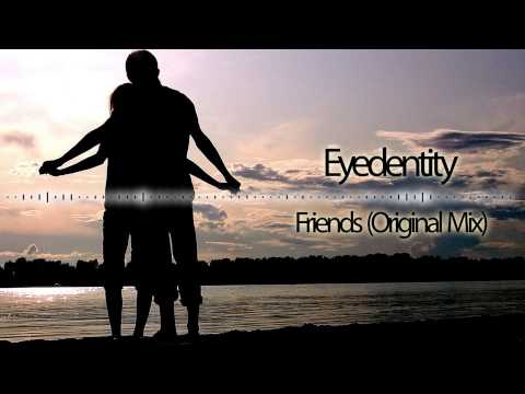Eyedentity - Friends (Original Mix)