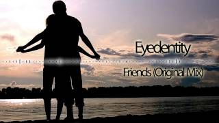 Eyedentity - Friends (Original Mix)