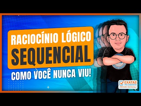 RACIOCÍNIO LÓGICO SEQUENCIAL COMO VOCÊ NUNCA VIU!