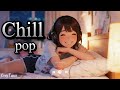 Chill Pop Songs 2025 Endless Relaxation Vibes By Cozy Tunes