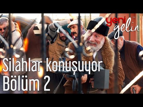 Yeni Gelin 2. Bölüm - Silahlar Konuşuyor