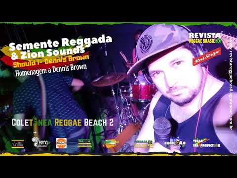 Semente Reggada / Fat String e Zion Sounds - Should I - Homenagem Dennis Brown - Reggae Beach 2