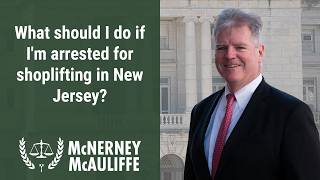 What should I do if I'm arrested for shoplifting in New Jersey? | Mark P. McAuliffe, Esq.