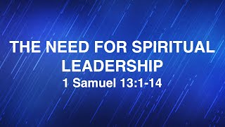 March 6, 2024 | The Need for Spiritual Leadership | Dr. Derek Westmoreland
