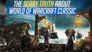 The Scary Truth About World of Warcraft Classic (WoW Classic)