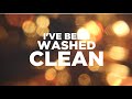 Greater Vision - "I've Been Washed Clean" (Official Lyric Video)