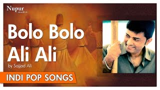 Bolo Bolo Ali Ali - Sajjad Ali | Popular Hindi Song | Nupur
