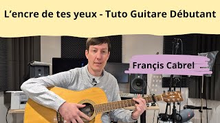 L'encre de tes yeux - Cabrel - Tuto Guitare Débutant