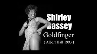 Shirley Bassey - Goldfinger  (Albert Hall 1993)