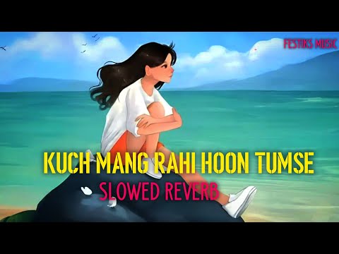 Kuch Mang Rahi Hoon Tumse [ slowed Reverb] " Lofi Mix version" || Shreya Ghoshal|| Festiks Music