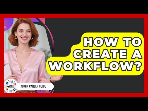 How To Create A Workflow? - Admin Career Guide