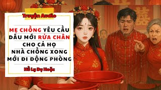 TRUYỆN AUDIO // HỒ LY DỤ HOẶC SỐ 165 // MẸ CHỒNG YÊU CẦU DÂU MỚI R U A C H A N CHO CẢ HỌ NHÀ CHỒNG