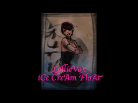 LollieVox (Laurie Webb)-iCe CreAm FloAt- Official