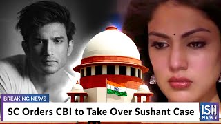 SC Orders CBI to Take Over Sushant Case