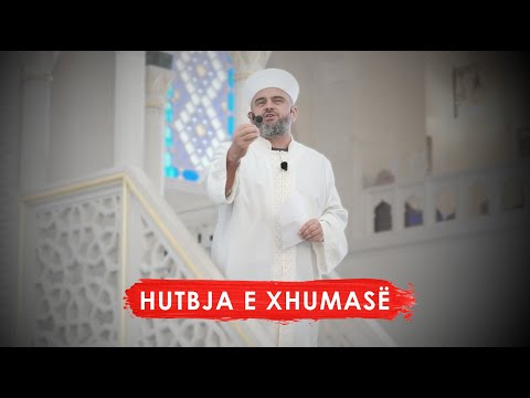 HUTBJA 38| Duart që punojnë i don Zoti - Xhamia e Namazgjasë