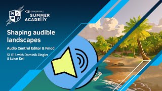 Shaping audible landscapes for Games - CRYENGINE Summer Academy S1E13 - [Developer Insights]