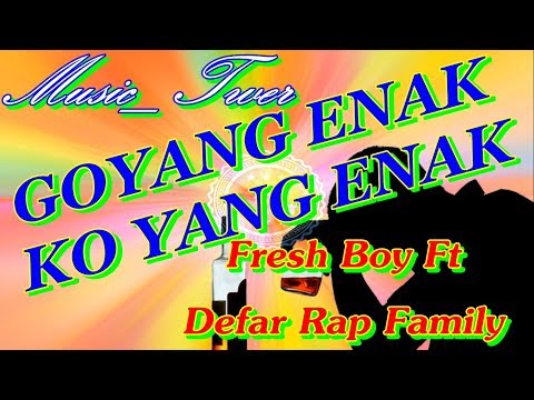 Goyang Enak Fresh Boy  Ft Defar Rap Family (Twer_Music)