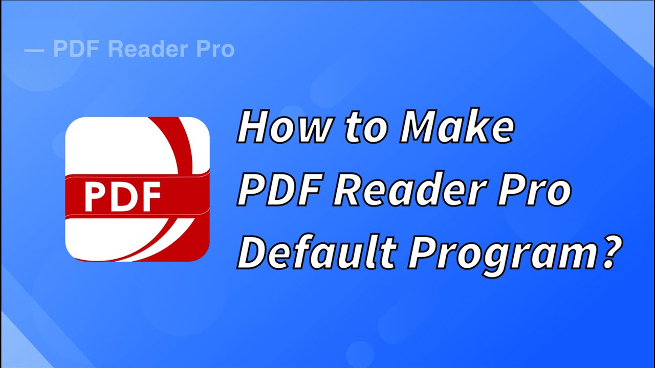 How to make PDF Reader Pro the default program?