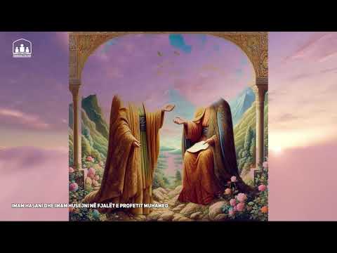 Imam Hasani dhe imam Husejni në fjalët e Profetit Muhamed (s.a.v.s)