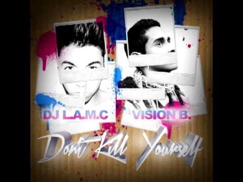 Vision B. & DJ L.A.M.C - Don't Kill Your Yourself (Original Mix)
