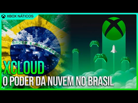 XBOX CLOUD CHEGANDO AO BRASIL