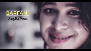 Barfani | Babumoshai Bandookbaaz | Cover Version - Snigdha Pious