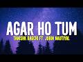 Agar Ho Tum Lyrics Tanishk Bagchi Ft Jubin Nautiyal Mr Mrs Mahi Rajkummar Rao