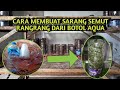 Cara Membuat Sarang Semut Rangrang Dari Botol Aqua Budidayasemutrangrang