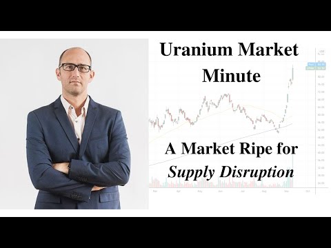 Uranium Market Minute – Episode 142: A Market Ripe for Supply Disruption