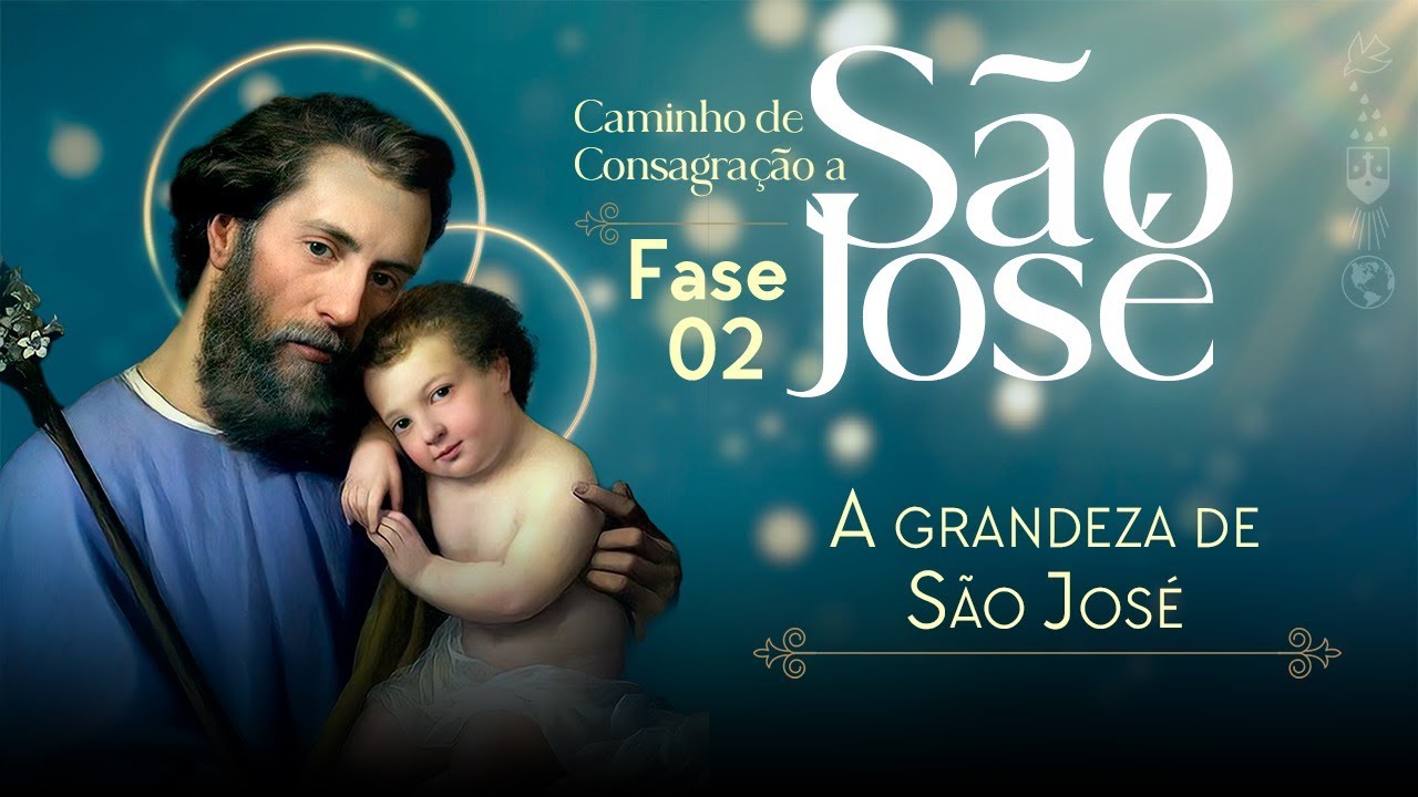 3 - Grandeza de São José | Consagração a São José - Segunda Fase