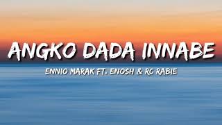 Download lagu Angko Dada Innabe - Ennio Marak ft. Enosh Sangma & RC Rabie (lyric video) mp3