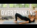 Yoga For Overthinking 30 Minute Yoga Practice