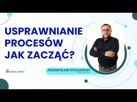 [🟢 LIVE LEAN] Od czego zacząć usprawnianie procesów - rozmowa z Przemysławem Rychlewskim