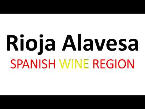 What is Rioja Alavesa & How To Pronounce? Spanish Wine Info & Pronunciation