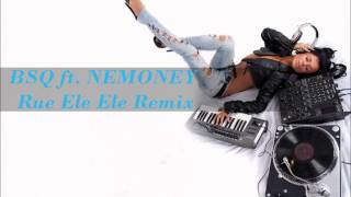 BSQ ft. NEMONEY -Rue Ele Ele- (Remix) [Prod. by Beat Wrecka]
