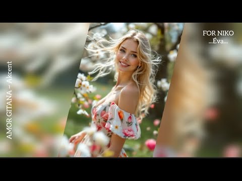 FOR NIKO🌹AMOR GITANA ~ Akcent (Éva's video)