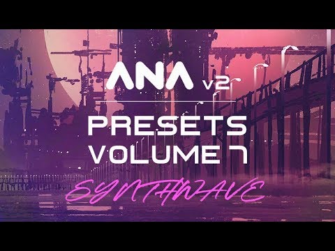 ANA 2 Presets Volume 7 Synthwave