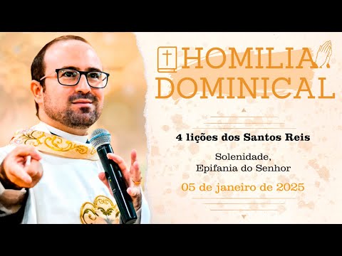 Homilia do Padre Wagner - 4 lições dos Santos Reis - 05/01/2025