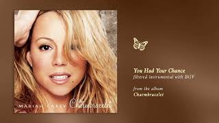 Mariah Carey - You Had Your Chance (Charmbracelet) (Filtered Instrumental with BGV)