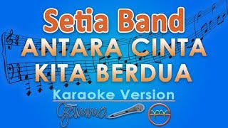 Download lagu Setia Band Antara Cinta Kita Berdua GMusic... mp3